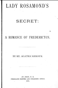 Lady Rosamond's Secret: A Romance of Fredericton, Rebecca Agatha Armour
