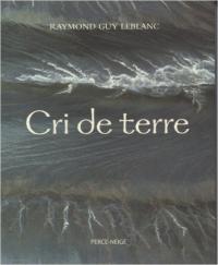 Cri de terre, Raymond Guy LeBlanc