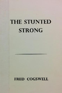 The Stunted Strong, Fred Cogswell