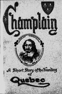 Champlain: A Short Story of the Founding of Quebec, Annie Robertson (MacFarlane) Logan