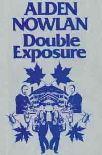 Double Exposure, Alden Nowlan; Brunswick Press