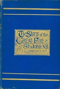 The Story of the Great Fire in St. John N.B., George Stewart.