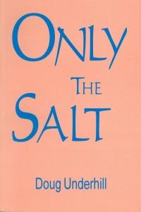 Only the Salt, Doug Underhill
